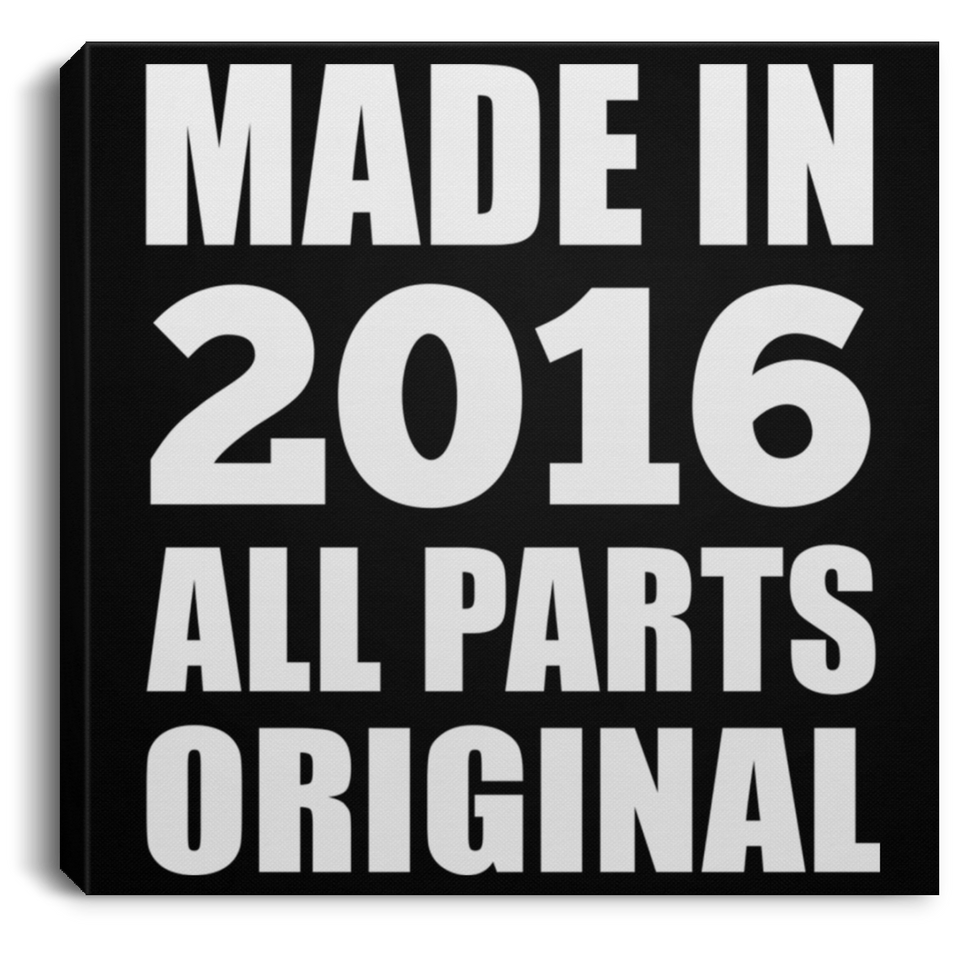 8th Birthday Made in 2016 All Parts Original - Canvas Square