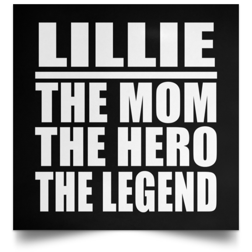 Lillie The Mom The Hero The Legend - Poster Square