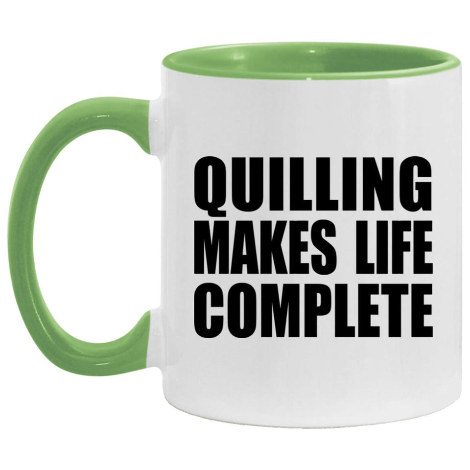 Quilling Makes Life Complete - 11oz Accent Mug Green