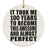 100th Birthday Took 100 Years To Become Awesome & Perfect - Circle Ornament