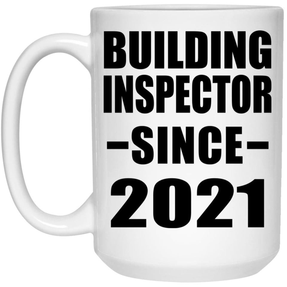 Building Inspector Since 2021 - 15oz Coffee Mug
