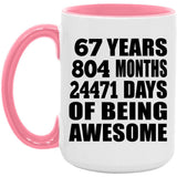 67th Birthday 67 Years 804 Months 24471 Days Of Awesome - 15oz Accent Mug Pink
