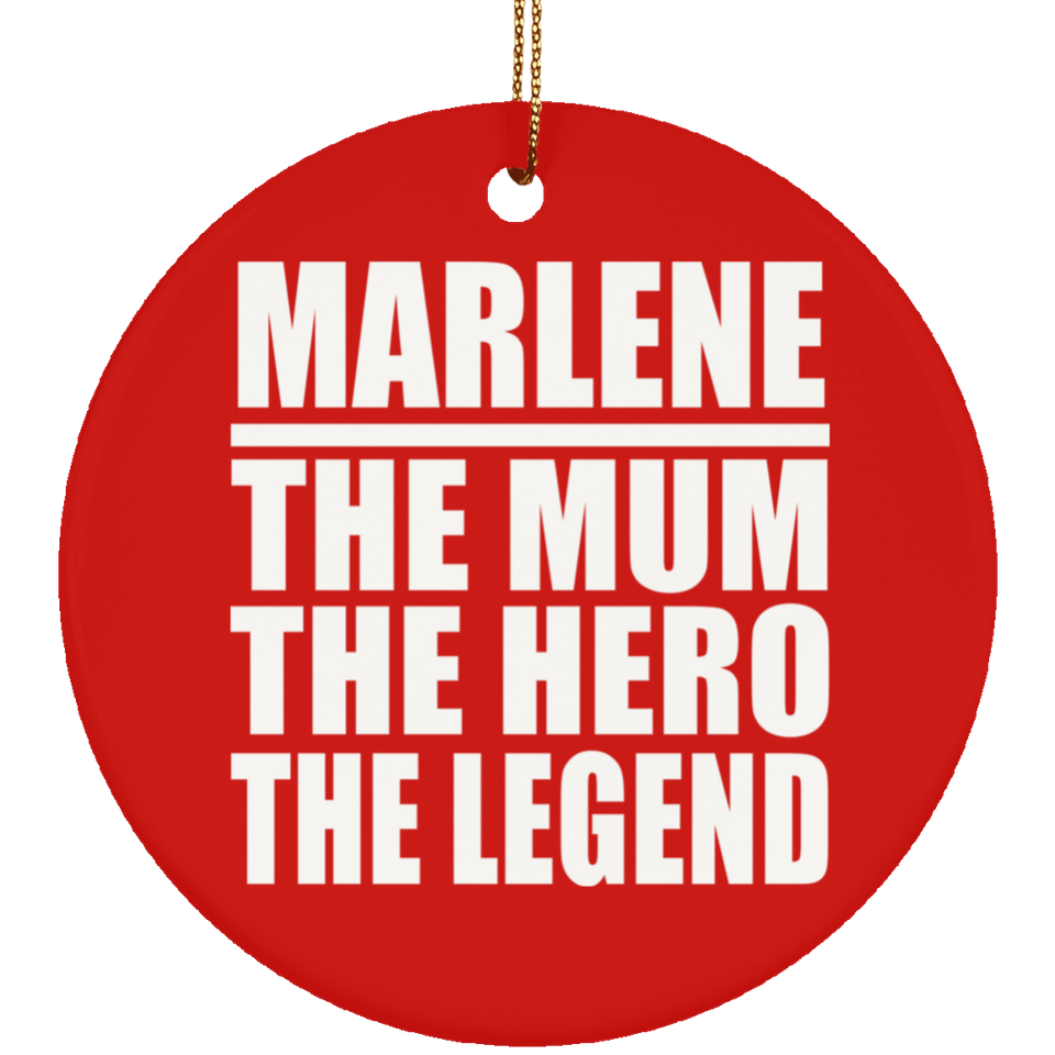 Marlene The Mum The Hero The Legend - Circle Ornament