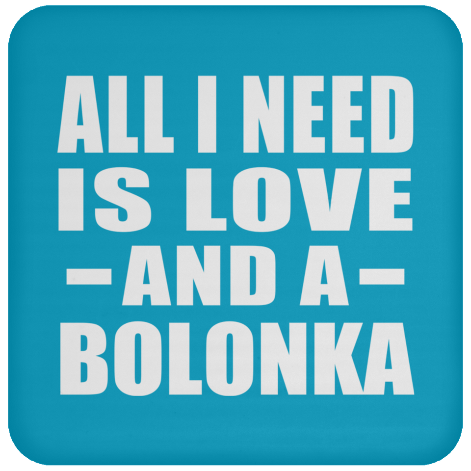 All I Need Is Love And A Bolonka - Drink Coaster