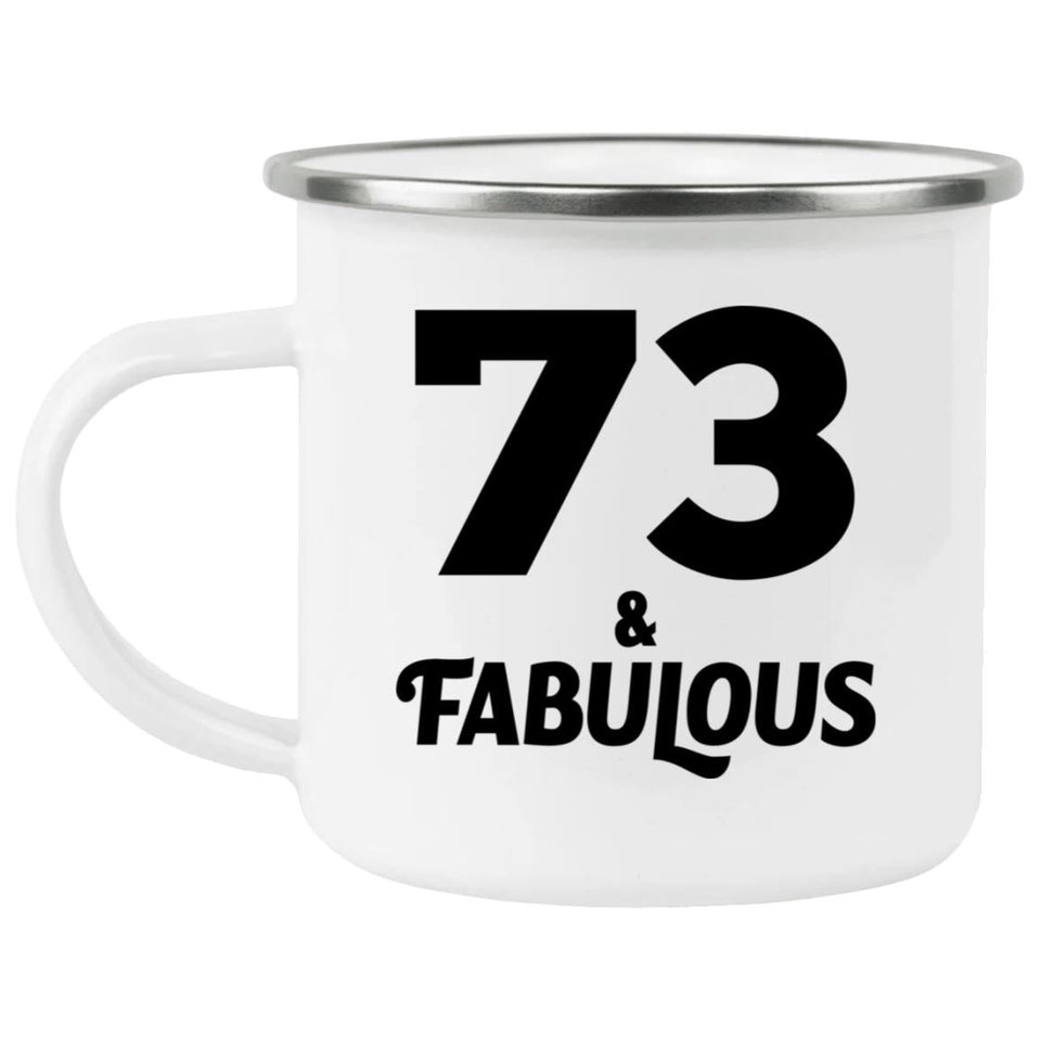 73rd Birthday 73 & Fabulous - 12oz Camping Mug