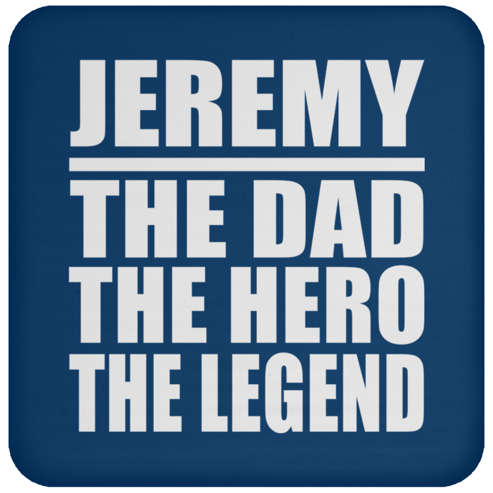Jeremy The Dad The Hero The Legend - Drink Coaster