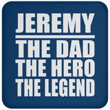 Jeremy The Dad The Hero The Legend - Drink Coaster