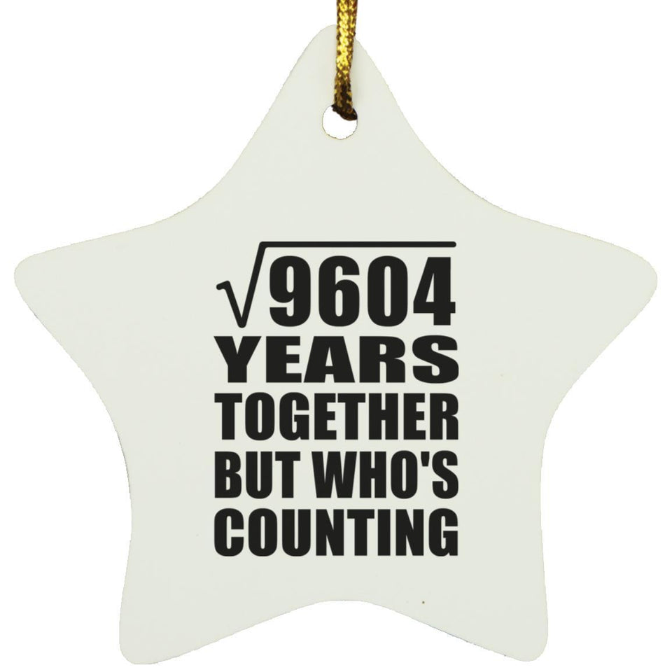 98th Anniversary Square Root of 9604 Years Who's Counting - Star Ornament
