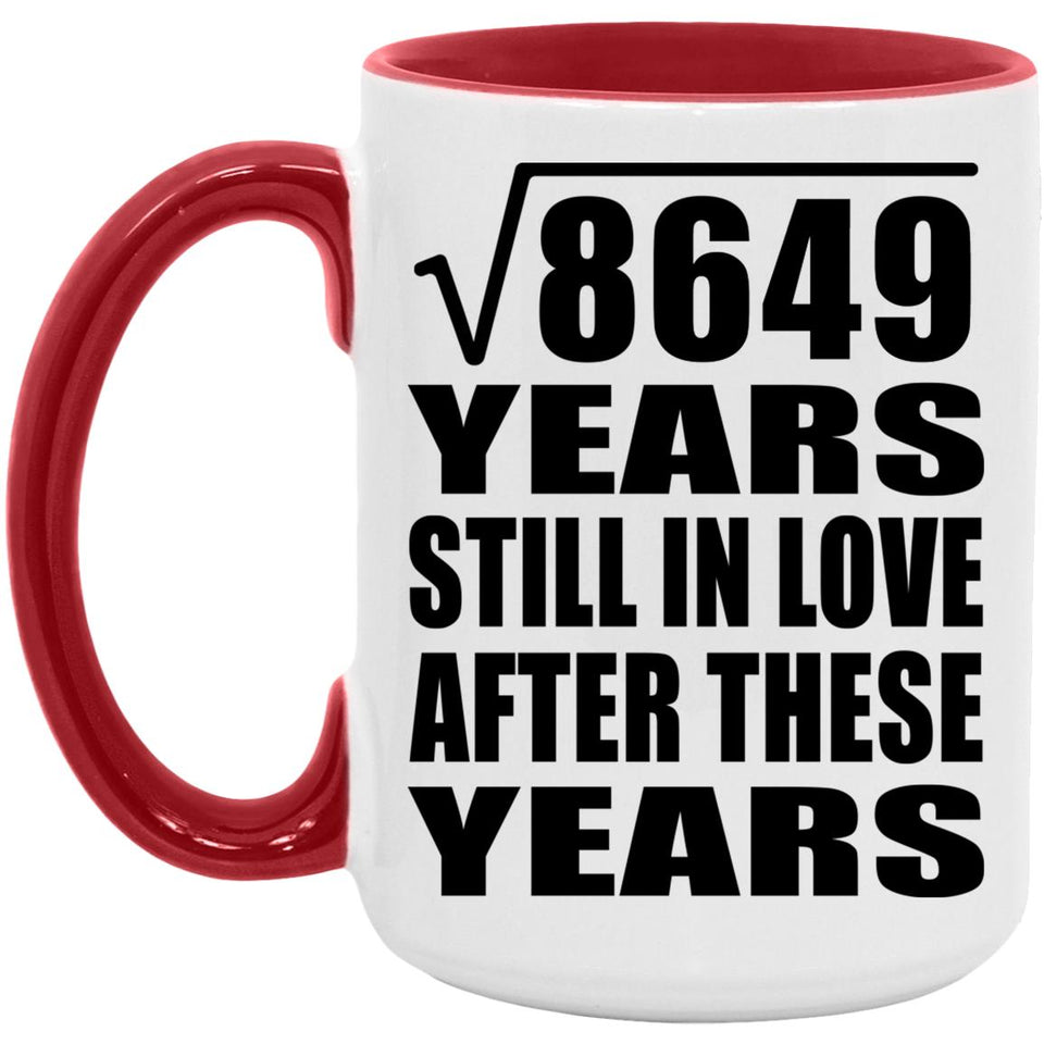 93rd Anniversary Square Root of 8649 Years Still In Love - 15oz Accent Mug Red