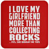 I Love My Girlfriend More Than Collecting Rocks - Drink Coaster