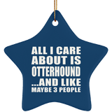 All I Care About Is Otterhound - Star Ornament