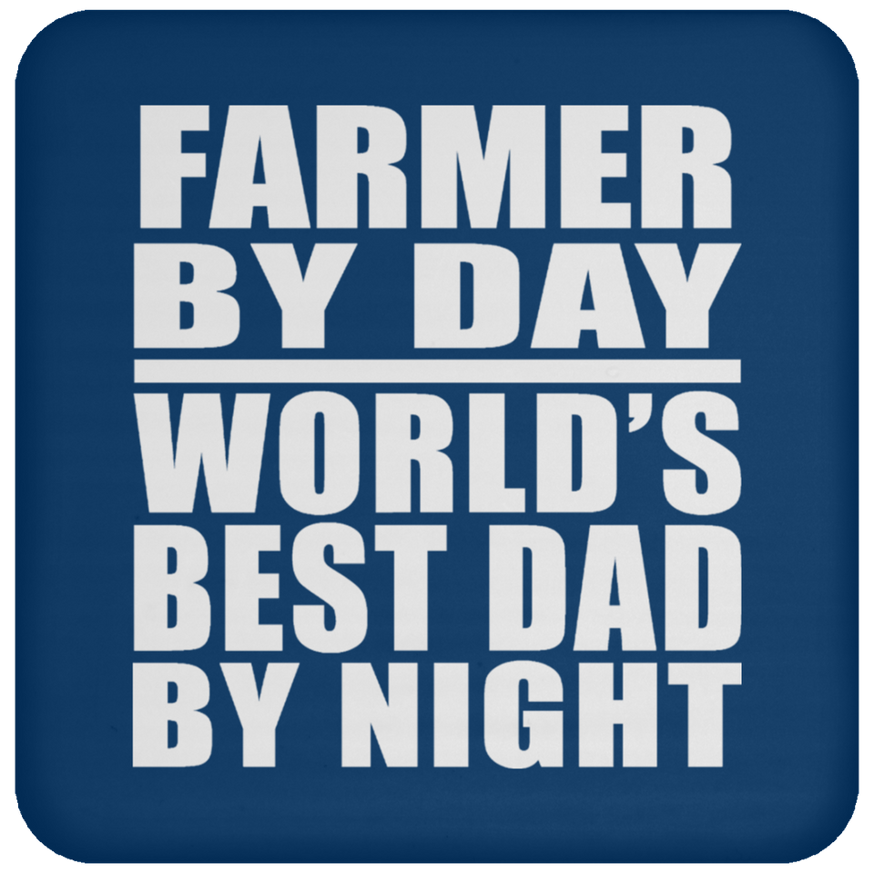 Farmer By Day World's Best Dad By Night - Drink Coaster