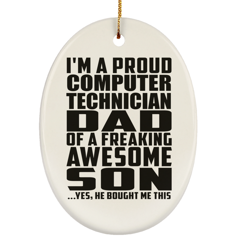 Proud Computer Technician Dad Of Awesome Son - Oval Ornament