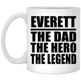 Everett The Dad The Hero The Legend - 11 Oz Coffee Mug