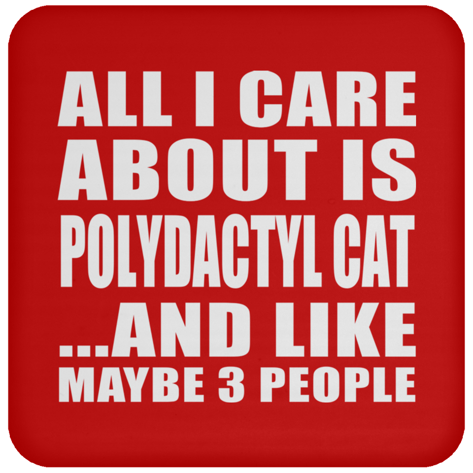 All I Care About Is Polydactyl Cat - Drink Coaster