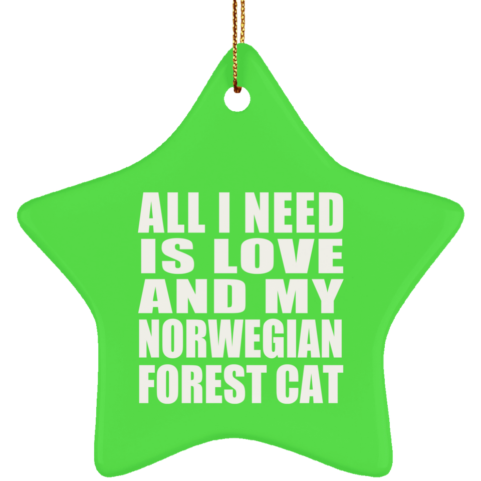 All I Need Is Love And My Norwegian Forest Cat - Star Ornament
