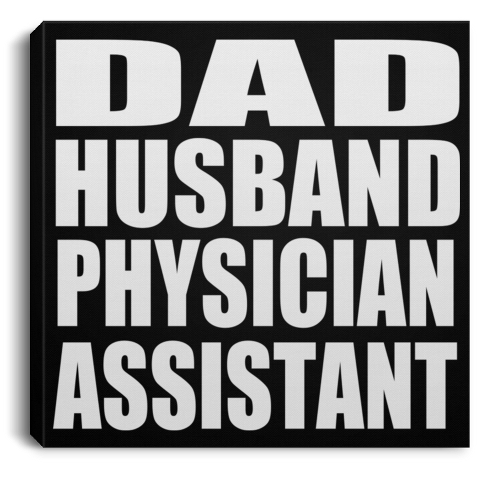 Dad Husband Physician Assistant - Canvas Square