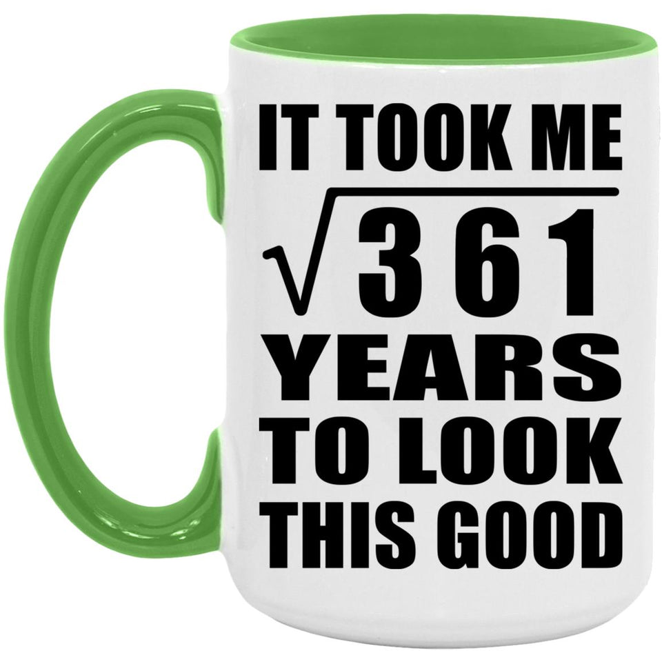 19th Birthday Took Square Root of 361 Years To Look Good - 15oz Accent Mug Green