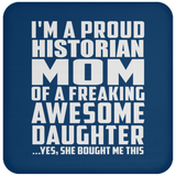 Proud Historian Mom Of Awesome Daughter - Drink Coaster