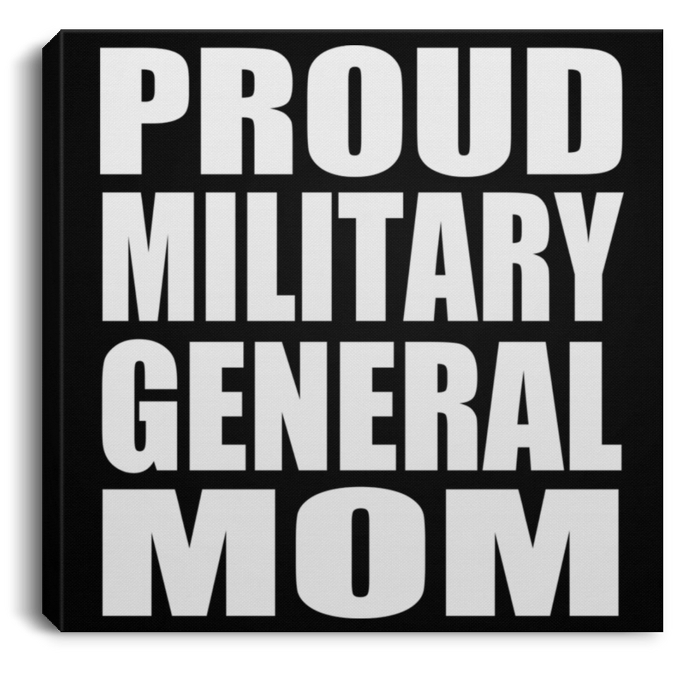 Proud Military General Mom - Canvas Square