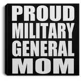 Proud Military General Mom - Canvas Square