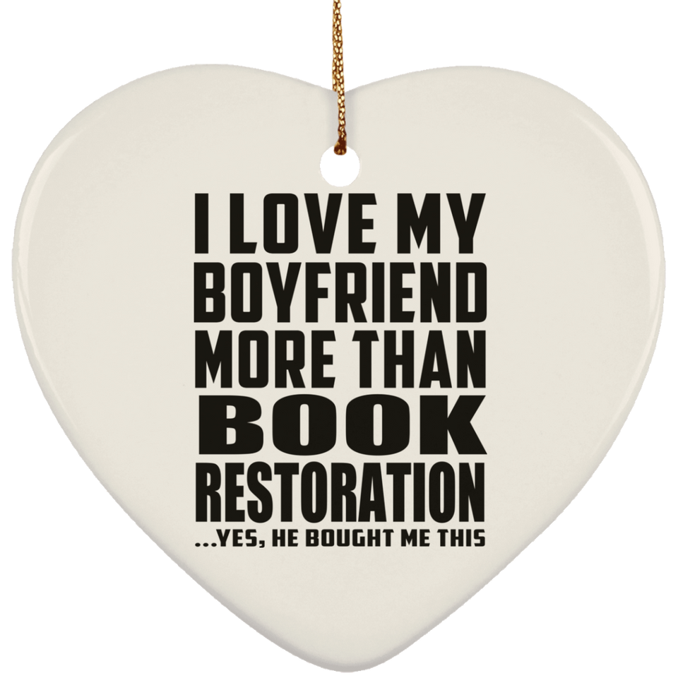 I Love My Boyfriend More Than Book Restoration - Heart Ornament