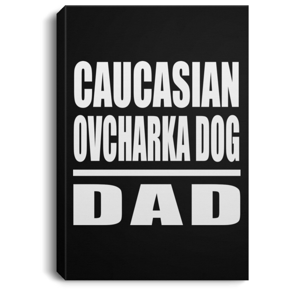Caucasian Ovcharka Dog Dad - Canvas Portrait