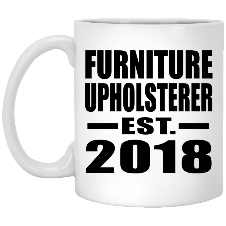 Furniture Upholsterer Established EST. 2018 - 11 Oz Coffee Mug