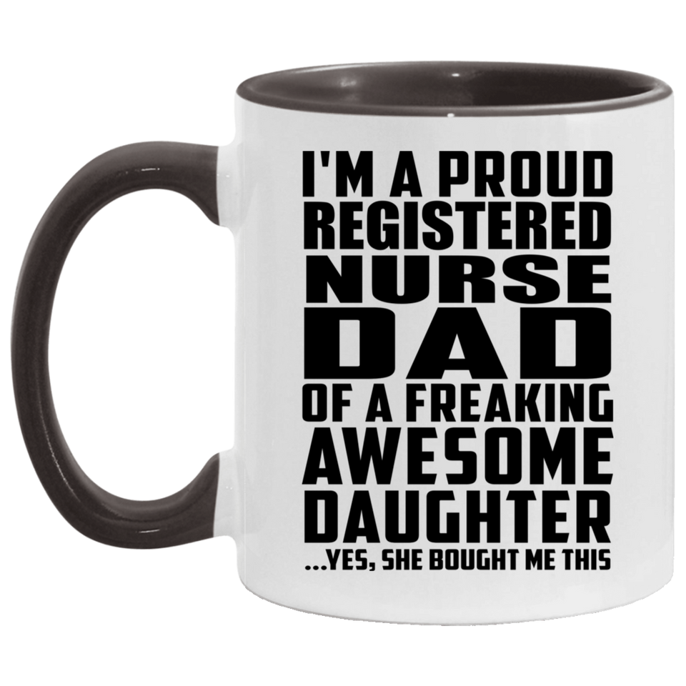 Proud Registered Nurse Dad Of Awesome Daughter - 11oz Accent Mug Black
