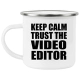 Keep Calm and Trust The Video Editor - 12oz Camping Mug