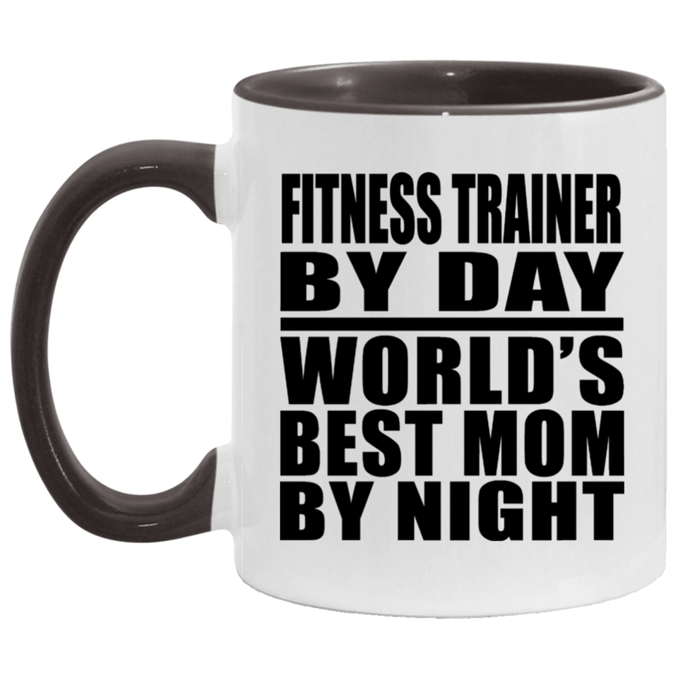 Fitness Trainer By Day World's Best Mom By Night - 11oz Accent Mug Black