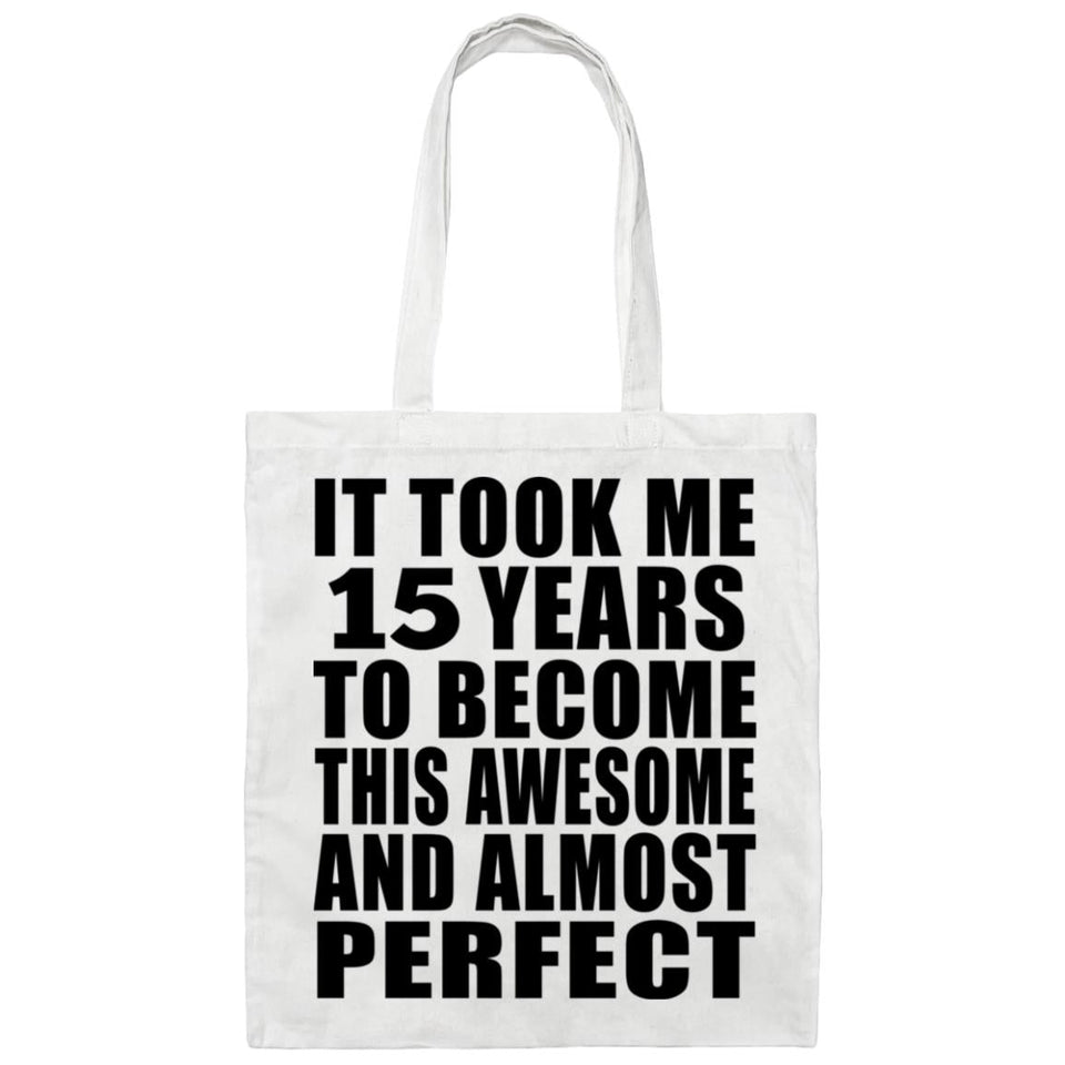 15th Birthday Took 15 Years To Become Awesome & Perfect - Tote Bag White