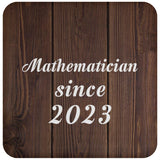 Mathematician Since 2023 - Drink Coaster D