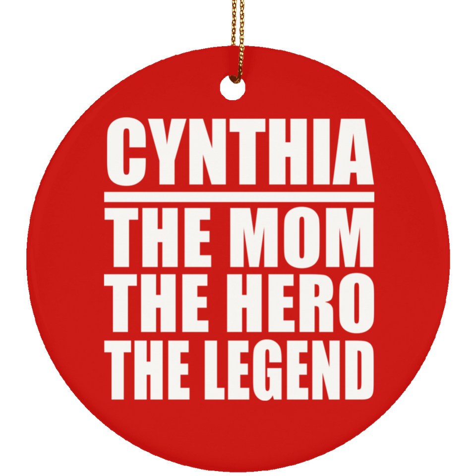 Cynthia The Mom The Hero The Legend - Circle Ornament