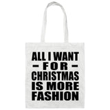All I Want For Christmas Is More Fashion - Tote Bag White