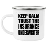 Keep Calm and Trust The Insurance Underwriter - 12oz Camping Mug