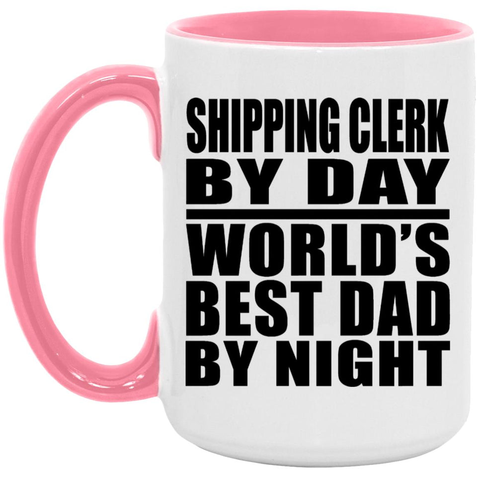 Shipping Clerk By Day World's Best Dad By Night - 15oz Accent Mug Pink