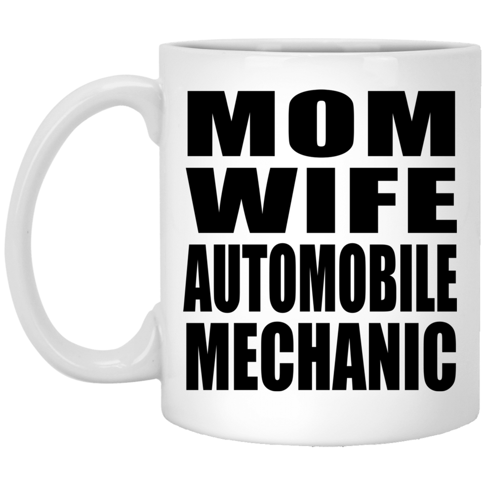 Mom Wife Automobile Mechanic - 11oz Coffee Mug