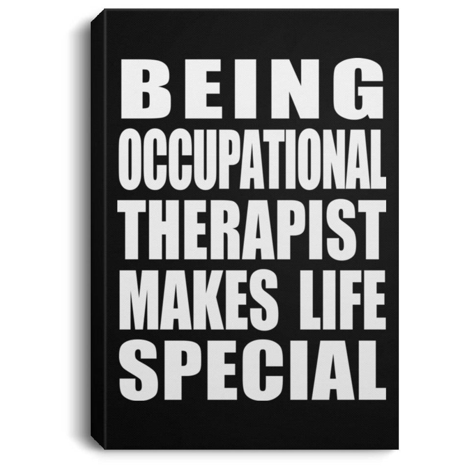 Being Occupational Therapist Makes Life Special - Canvas Portrait