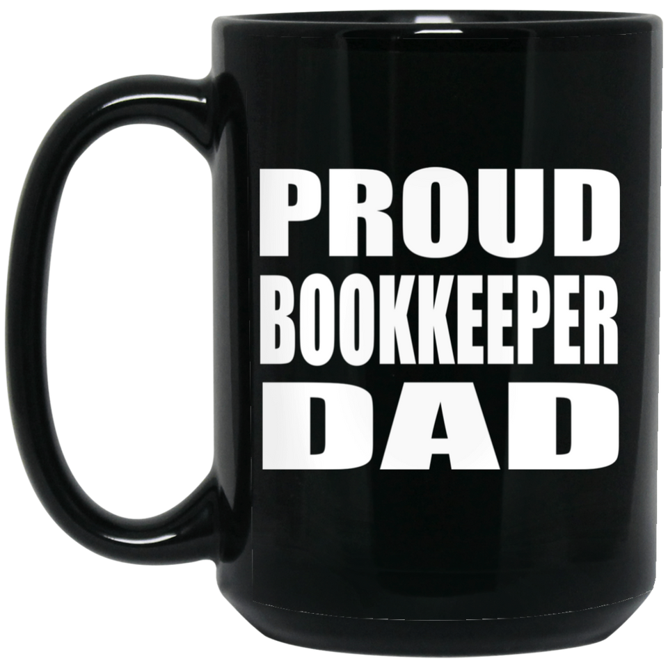 Proud Bookkeeper Dad - 15oz Coffee Mug Black
