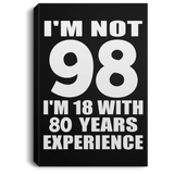 98th Birthday I'm Not 98 I'm 18 With 80 Years Experience - Canvas Portrait