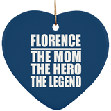 Florence The Mom The Hero The Legend - Heart Ornament