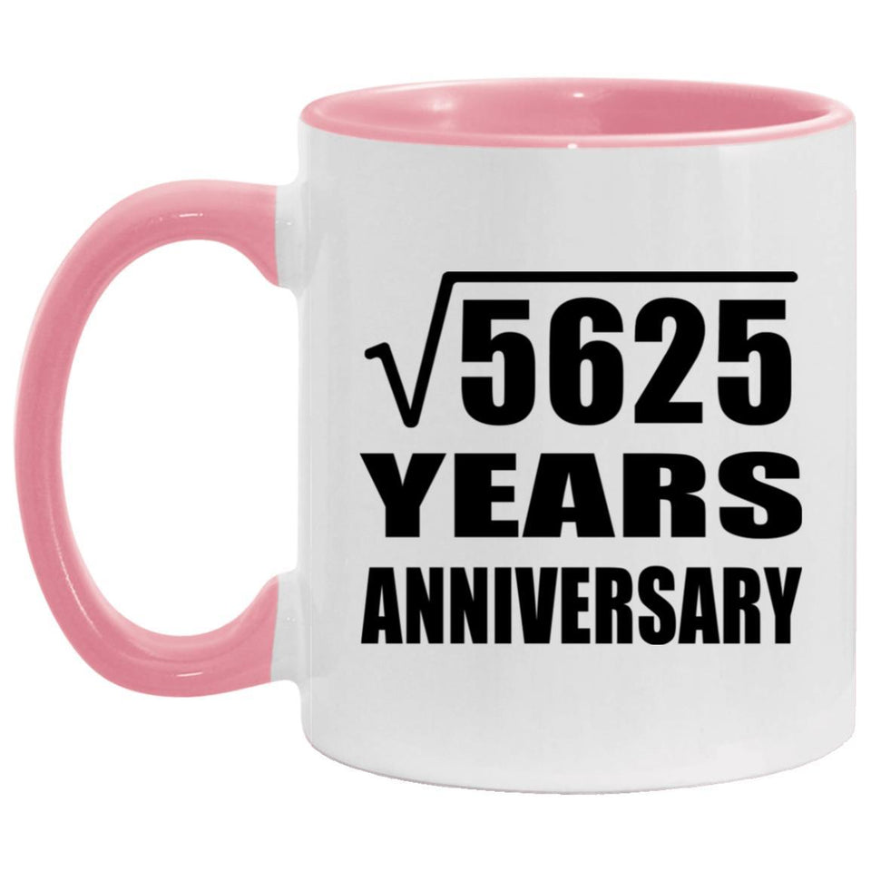 75th Anniversary Square Root of 5625 Years Anniversary - 11oz Accent Mug Pink