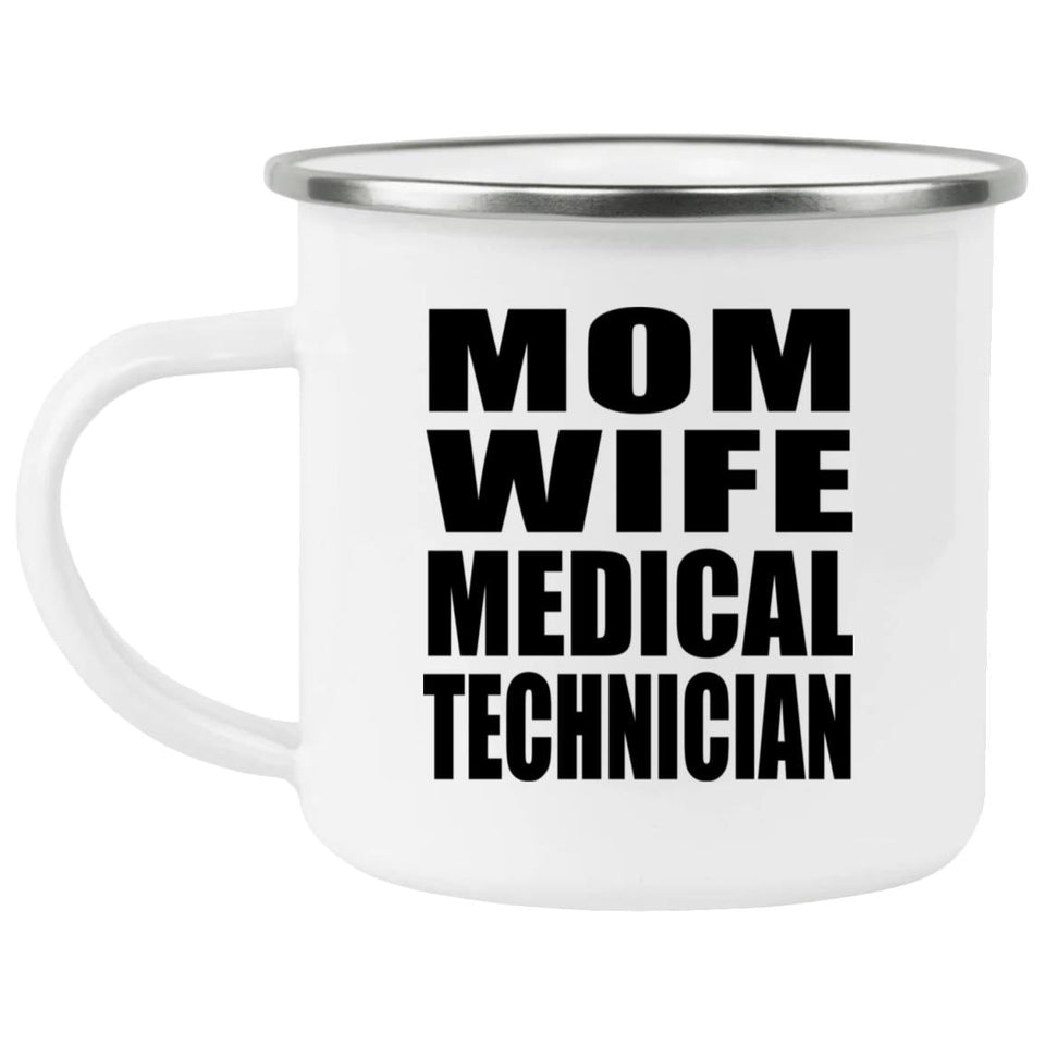 Mom Wife Medical Technician - 12oz Camping Mug