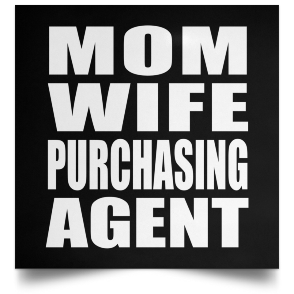 Mom Wife Purchasing Agent - Poster Square