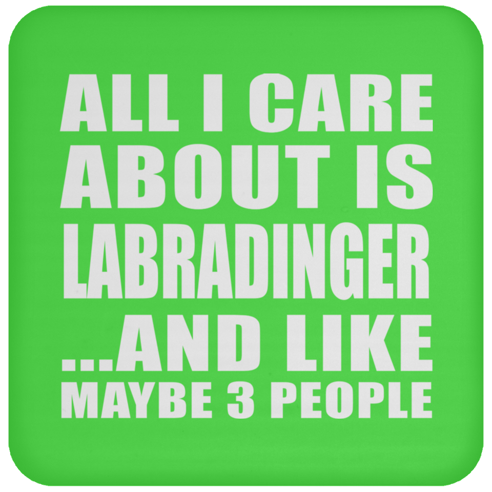 All I Care About Is Labradinger - Drink Coaster