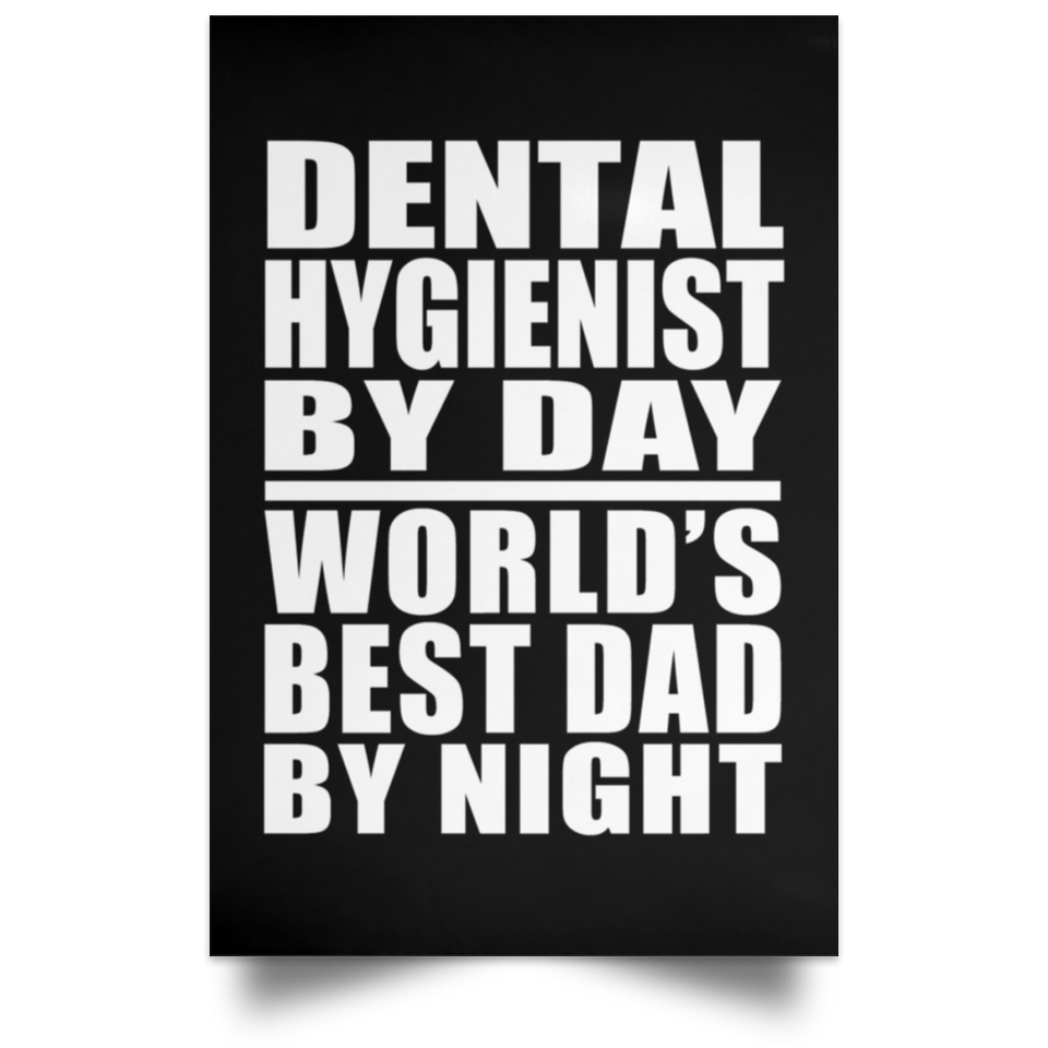 Dental Hygienist By Day World's Best Dad By Night - Poster Portrait