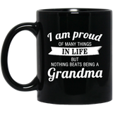 Proud of Many Things In Life, Nothing Beats Being a Grandma - 11 Oz Coffee Mug Black