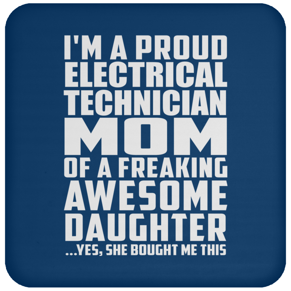 Proud Electrical Technician Mom Of Awesome Daughter - Drink Coaster