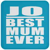 Jo Best Mum Ever - Drink Coaster